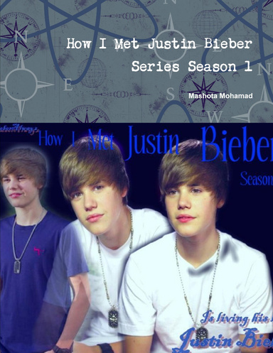 How I Met Justin Bieber Series Season 1