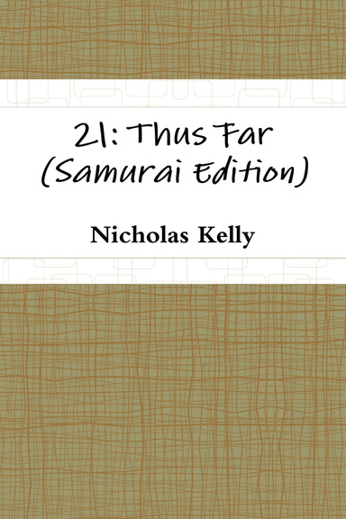 21: Thus Far (Samurai Edition)