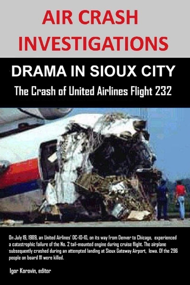 AIR CRASH INVESTIGATIONS: DRAMA IN SIOUX CITY The Crash of United Airlines Flight 232
