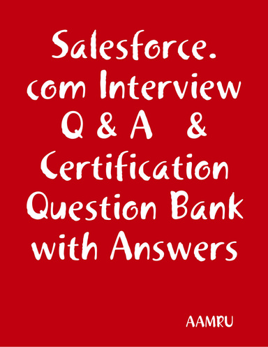 Salesforce.com Interview Q & A   & Certification Question Bank with Answers
