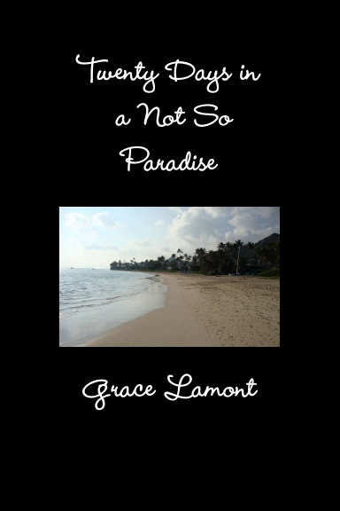 Twenty Days in a Not So Paradise