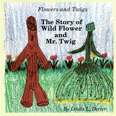Flowers and Twigs, The Story of Wild Flower and Mr. Twig