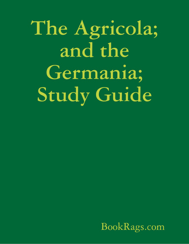 The Agricola; and the Germania; Study Guide