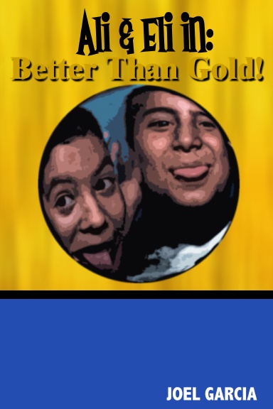 Ali & Eli in: Better Than Gold!