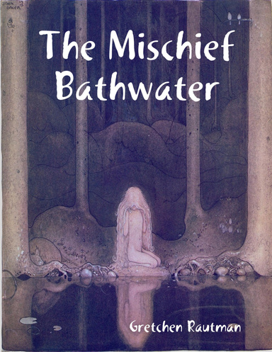 The Mischief Bathwater
