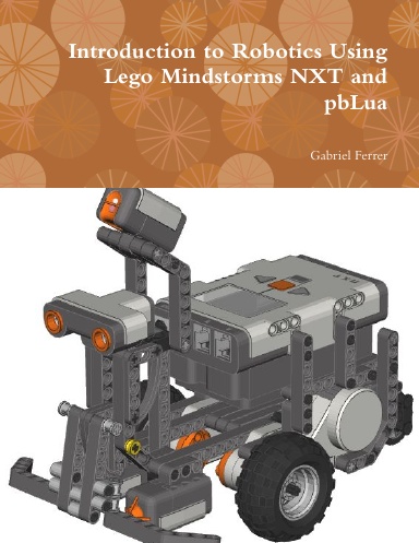 Introduction to Robotics Using Lego Mindstorms NXT and pbLua
