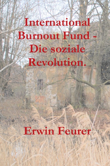 International Burnout Fund - Die soziale Revolution.