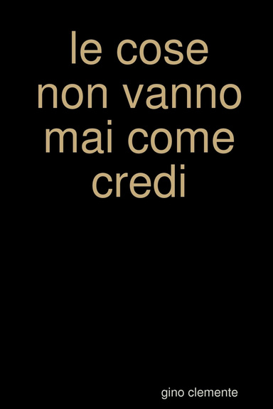 le cose non vanno mai come credi