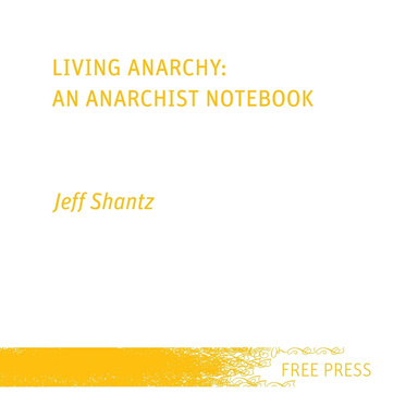 Living Anarchy: An Anarchist Notebook
