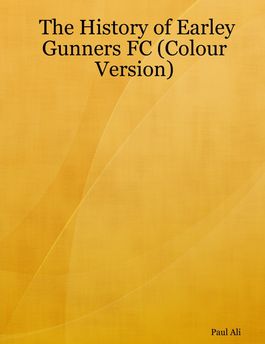The History of Earley Gunners FC (Colour Version)
