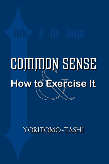 COMMON SENSE & How to Exercise It