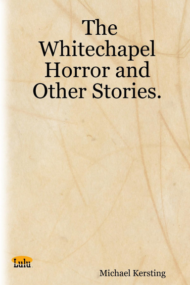 The Whitechapel Horror and Other Stories.