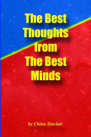 The Best Thoughts from The Best Minds--Volume I