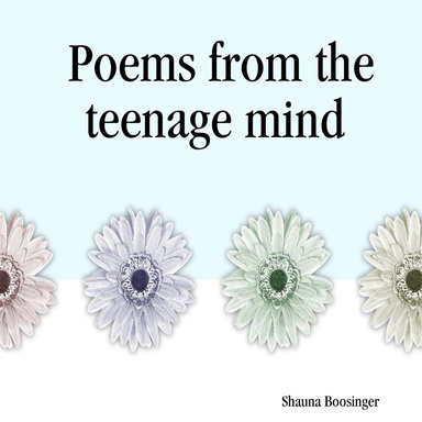 Poems from the teenage mind