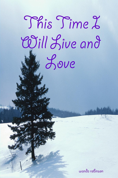 This Time I Will Live and Love