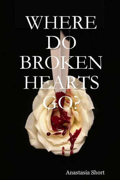 WHERE DO BROKEN HEARTS GO?