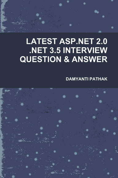 LATEST ASP.NET 2.0 .NET 3.5 INTERVIEW QUESTION & ANSWER