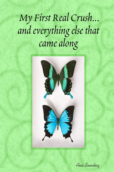 My First Real Crush...and everything else that came along