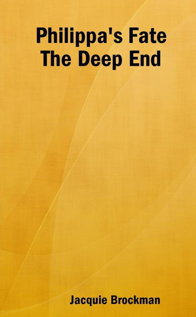Philippa's Fate                   The Deep End