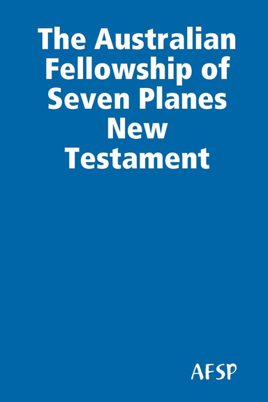 The Australian Fellowship of Seven Planes New Testament