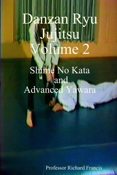 Danzan Ryu Jujitsu  Volume 2  Shime No Kata and Advanced Yawara