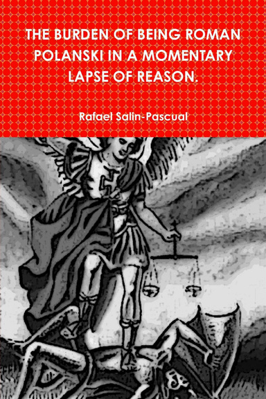 THE BURDEN OF BEING ROMAN POLANSKI IN A MOMENTARY LAPSE OF REASON.