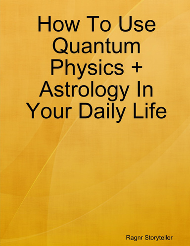 How To Use Quantum Physics + Astrology In Your Daily Life