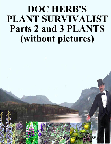 Doc Herb's Plant Survivalist (Parts 2 and 3 Plants No Pictures)