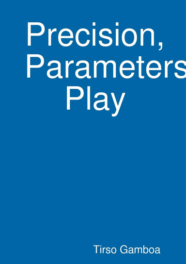 Precision, Parameters, Play