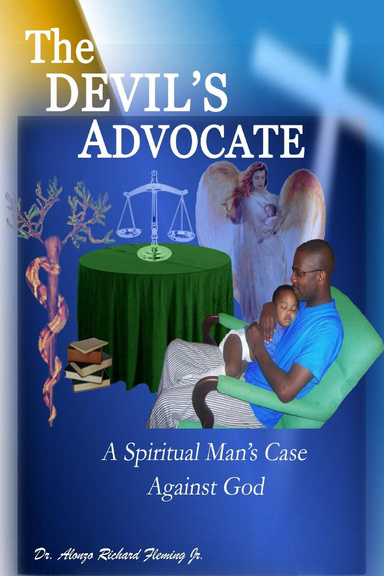 The Devil's Advocate: A Spiritual Man's Case Against God