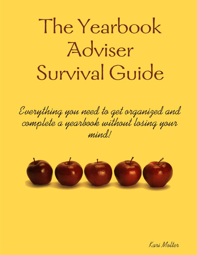 The Yearbook Adviser Survival Guide
