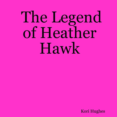 The Legend of Heather Hawk