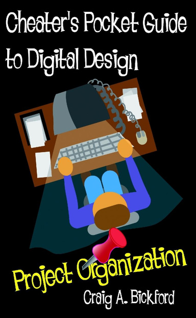 Cheater's Pocket Guide to Digital Design: Project Organization