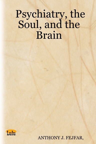 Psychiatry, the Soul, and the Brain