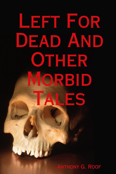 Left For Dead And Other Morbid Tales