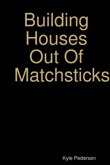 Building Houses Out Of Matchsticks