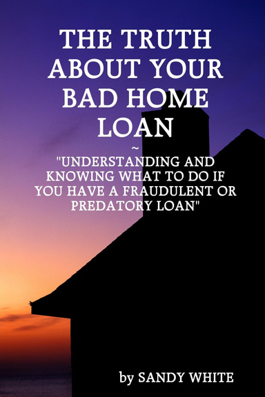 The Truth About Your Bad Home Loan