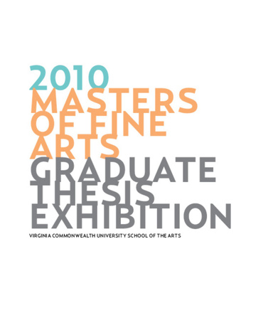 2010 VCU Masters of Fine Arts Graduate Thesis Exhibition