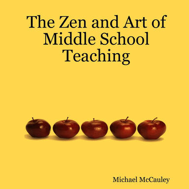 The Zen and Art of Middle School Teaching