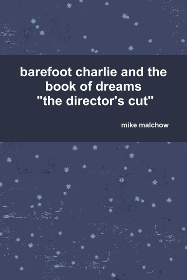 barefoot charlie and the book of dreams   "the director's cut"