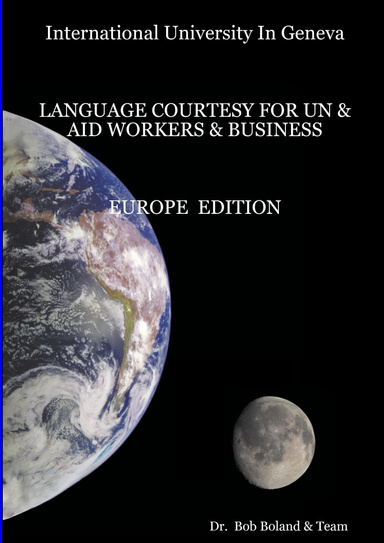 International University In Geneva              LANGUAGE COURTESY FOR UN & AID WORKERS & BUSINESS             EUROPE  EDITION