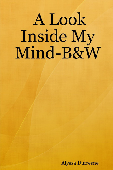 A Look Inside My Mind-B&W