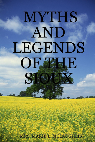 MYTHS AND LEGENDS OF THE SIOUX
