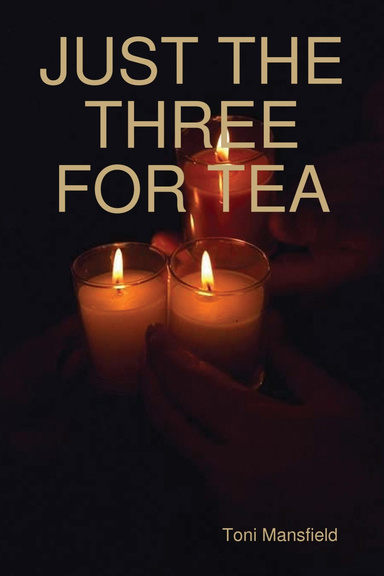 JUST THE THREE FOR TEA