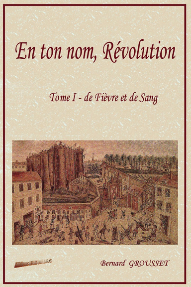 En ton nom, Révolution - Tome I - De Fièvre et de Sang