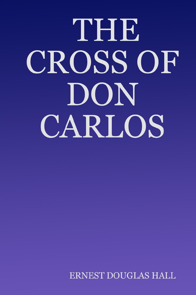 THE CROSS OF DON CARLOS