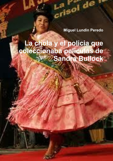 La chola y el policia que coleccionaba peliculas de Sandra Bullock