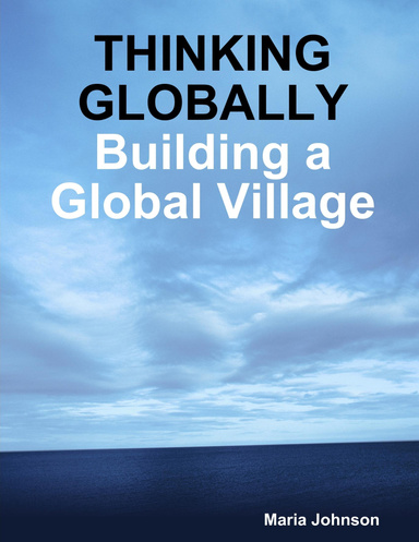 THINKING GLOBALLY: Building a Global Village