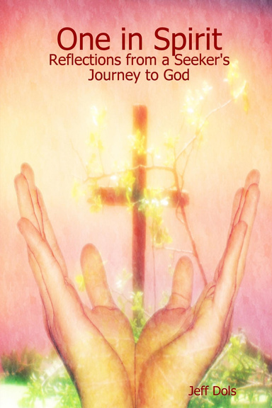One in Spirit:  Reflections from a Seeker's Journey to God