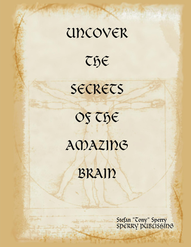 UNCOVER THE SECRETS OF THE AMAZING BRAIN
